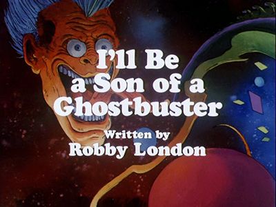 I'll Be a Son of a Ghostbuster