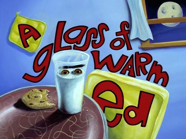 A Glass of Warm Ed