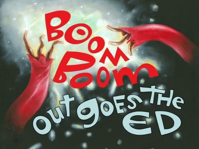 Boom Boom Out Goes the Ed