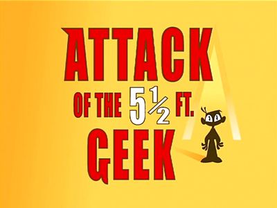 Attack of the 5½ Ft. Geek