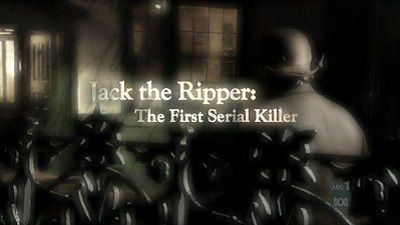 Jack the Ripper: The First Serial Killer