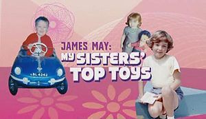 James May: My Sister's Top Toys