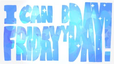 I can Friday by day!