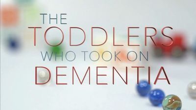 The Toddlers Who Took on Dementia